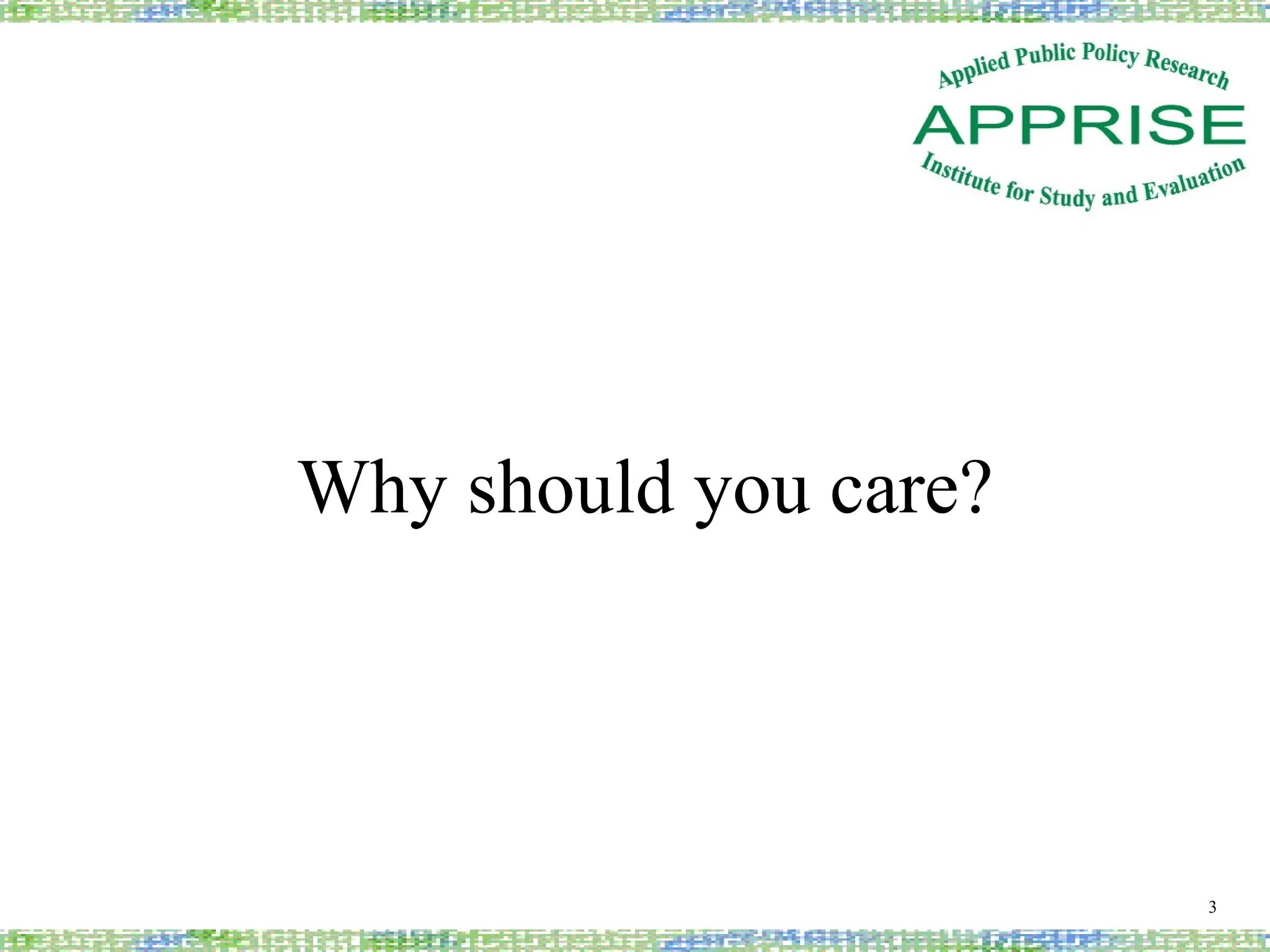 Why should you care?
3
 