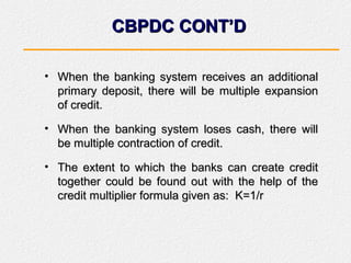 CBPDC CONT’DCBPDC CONT’D
• When the banking system receives an additionalWhen the banking system receives an additional
pr...