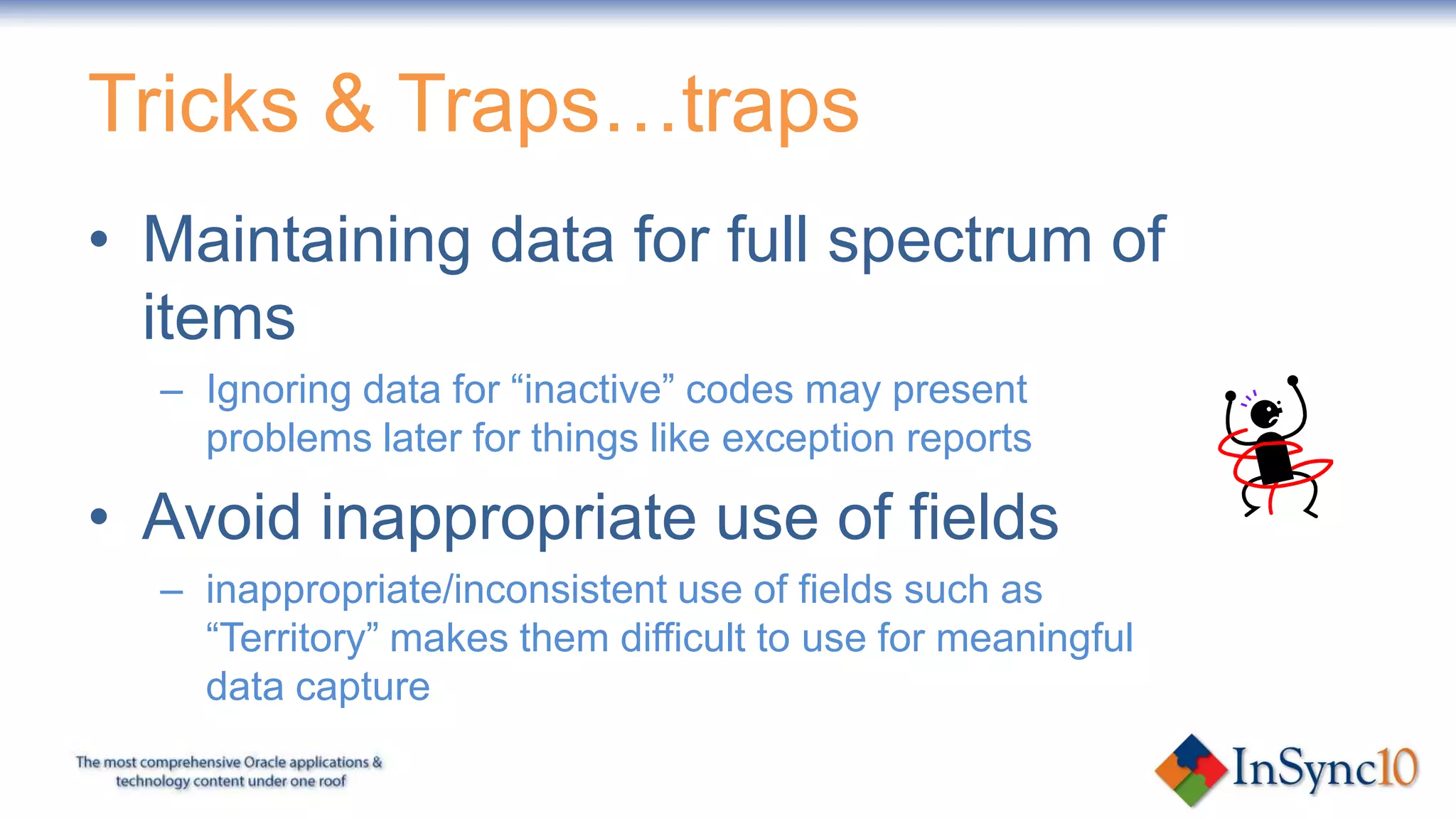 People puzzle…Key users involved with the running of Demantra…System developersDatabase administratorsPower users (demand planners)Casual users
