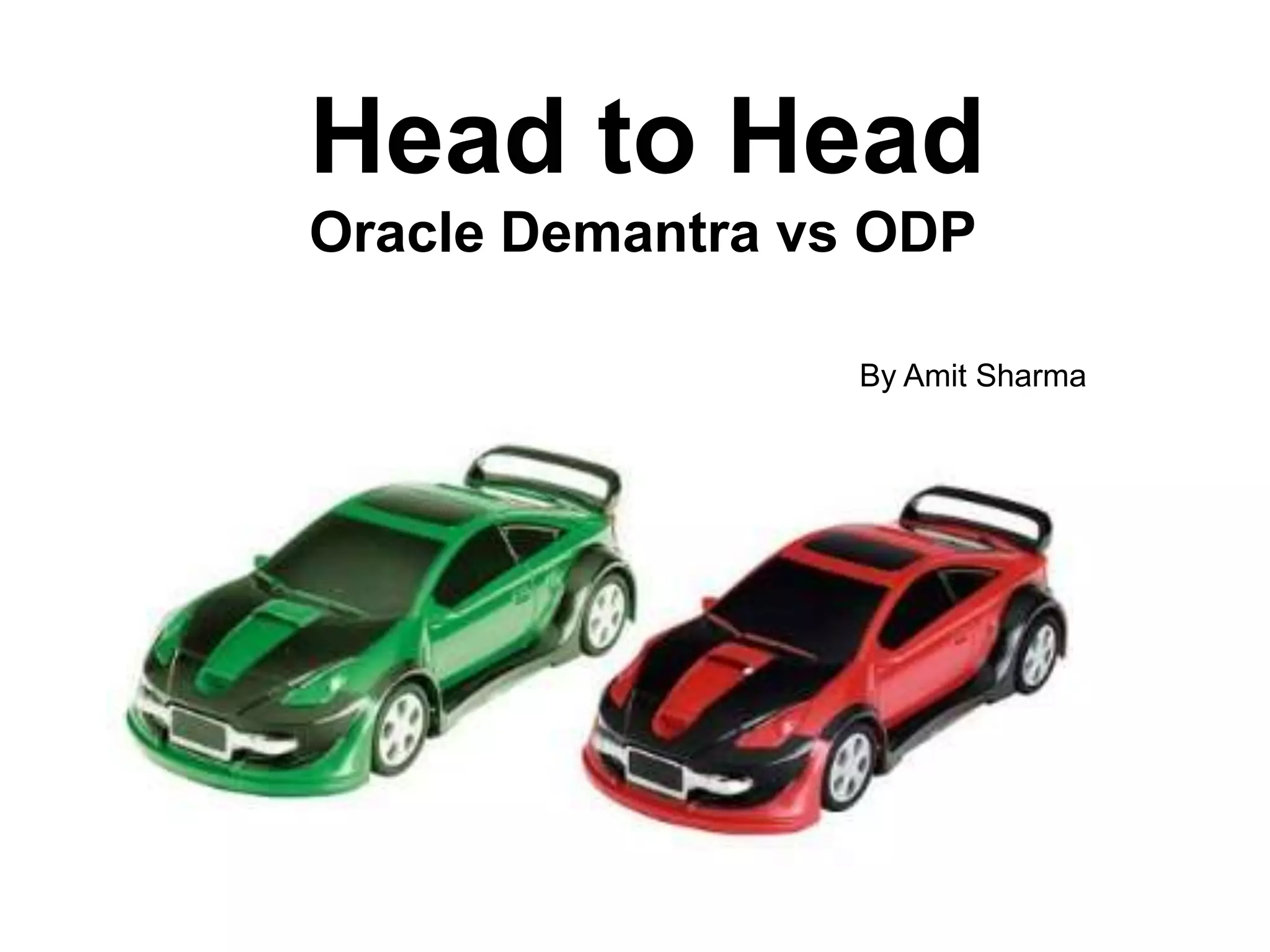 Head to HeadOracle Demantra vs ODP Head to head comparisonBy Amit Sharma