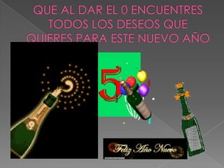 QUE AL DAR EL 0 ENCUENTRES TODOS LOS DESEOS QUE QUIERES PARA ESTE NUEVO AÑO