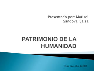 Presentado por: Marisol
        Sandoval Saiza




         16 de noviembre de 2011
 