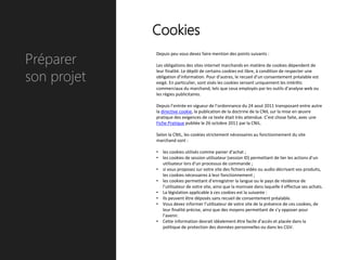 Préparer
son projet
Cookies
Depuis peu vous devez faire mention des points suivants :
Les obligations des sites internet m...