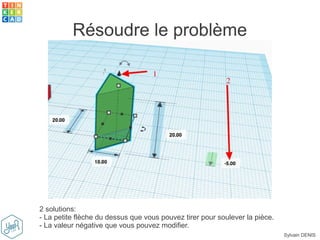 Sylvain DENIS
Résoudre le problème
2 solutions:
- La petite flèche du dessus que vous pouvez tirer pour soulever la pièce.
- La valeur négative que vous pouvez modifier.
 