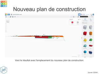 Sylvain DENIS
Nouveau plan de construction
Voici le résultat avec l'emplacement du nouveau plan de construction.
 