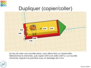 Sylvain DENIS
Dupliquer (copier/coller)
Au lieu de créer une nouvelle pièce, nous allons faire un copier/coller.
Sélectionnez la cheminée, puis copier (ctrl+c) et coller (ctrl+v). La nouvelle
cheminée s'ajoute à la première avec un décalage de 4 mm.
 