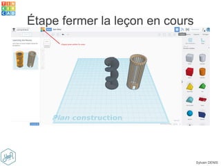Sylvain DENIS
Étape fermer la leçon en cours
 