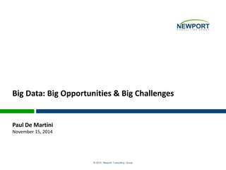 Big Data: Big Opportunities & Big Challenges
Paul De Martini
November 15, 2014
 
