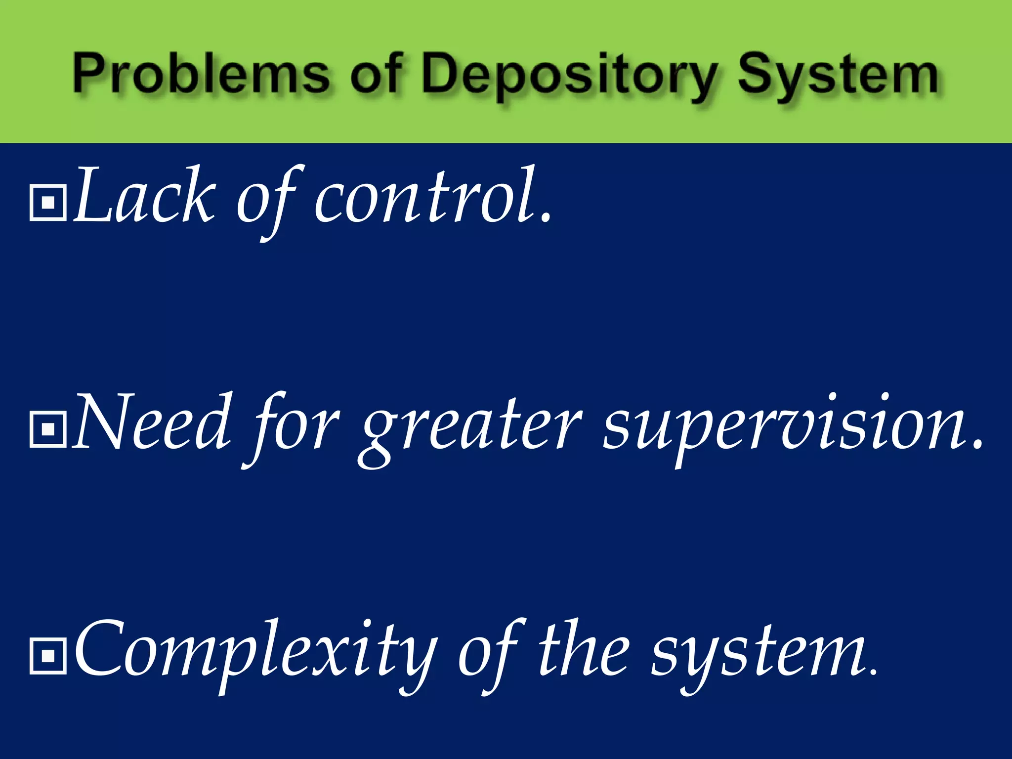 Lack   of control.

Need   for greater supervision.

Complexity    of the system.
 