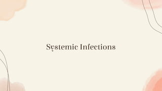 Systemic Infections
 