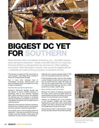 SOuThERN WiNE aNd SPiRiTS
      laKeland, florida




     bIggEst dc yEt
     foR southERn
     When Southern Wine and Spirits of America, Inc. – the USA’s largest
     wine and spirits distributor – builds a new DC, they do it in a big way.
     Running 18 DCs is a big operation by any measure. After updating
     two into its “New Generation” format, next up was its biggest DC yet
     – a 650,000 sq ft state of the art complex in Lakeland, Florida.

     “The decision to expand our DCs was driven by         Nationally, the company operates a fleet of 1,100
      volume growth,” said Bobby Burg, Southern’s          of its own local delivery trucks and 120 semis.
      Senior VP of Supply Chain Strategy.
                                                           “In the old paper process, when we were reading
     “Like in many other industries there is                a sheet of paper to pick and put a case on the
      consolidation occurring, meaning fewer and            line, we would shoot for maybe 180 cases per
      fewer wholesalers. Much of our growth is coming       man hour for a good picker. Now, our minimum
      through consolidation.”                               on a pick line is 250 cases per man hour, a 40%
                                                            productivity increase,” said Mr. Burg.
     Southern Wine and Spirits distribution
                                                           Smart handling of split case orders
     Southern’s distribution facilities provide next
     day delivery to around 140,000 customers. It          Although the majority of deliveries encompass
     exclusively uses its own internally managed           full cases, there is some full pallet delivery to
     fleet. Orders received by 5:00 pm are delivered       supermarkets and other chain stores, and a small
     the following day. The company is constantly          amount of cross-docking to accommodate.
     refining its automation processes to ensure the
                                                           However, an interesting part of this operation
     most efficient production and consistent level of
                                                           is how Southern handles split case orders.
     customer service.
                                                           Restaurants and bars often order a single bottle
     Despite its continual growth. Southern maintains a    to keep costs down or because they don’t have
     strong focus on customer service, with decisions      the storage space to order by the case.
     driven by customers’ needs and requirements.
                                                           Voice picking is used in a split case pick module
     The company uses a hub-and-spoke system for           for fast, accurate, efficient mixed order assembly.
     distribution – they have one central DC servicing
     multiple cross-dock facilities, where goods are
     transferred into route trucks for local deliveries.

                                                                                                                 Pick line productivity has
                                                                                                                 increased from 180 to 250
                                                                                                                 cases/man hour.
16   DEMATIC LOGISTICS REVIEW
 