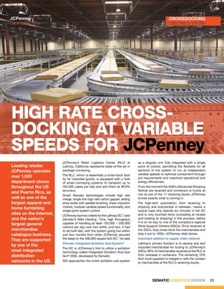 JCPenney                                                                                                CROSSDOCKING
CALIFORNIA, USA                                                                                        conveying & sorting




High Rate Cross-
docking at Variable
Speeds for JCPenney
                         JCPenney’s Retail Logistics Center (RLC) at             as a singular unit, fully integrated with a single
Leading retailer         Lathrop, California represents state-of-the-art in      point of control, permitting the flexibility for all
JCPenney operates        package conveying.                                      sections of the system to run at independent,
                         The RLC, which is essentially a cross-dock facil-       variable speeds to optimize component through-
over 1,000                                                                       put requirements and maximize operational and
                         ity for imported goods, is equipped with a host
department stores        of smart conveying systems to transport up to           energy efficiencies.
throughout the US        165,000 cases per day and sort them at 99.9%            From the moment the ASN’s (Advanced Shipping
                         accuracy.                                               Notice) are received and containers or trucks ar-
and Puerto Rico, as                                                              rive at one of the 17 receiving docks JCPenney
                         Smart Dematic technologies include high rate
well as one of the       merge, single line high rate carton gapper, sliding     knows exactly what is coming in.
largest apparel and      shoe sorter with parallel diverting, linear induction   The high-tech automation, from receiving to
                         motors, modular variable-speed functionality, and       shipping and everywhere in between, means a
home furnishing
                         single-point system control.                            typical case only spends six minutes in the DC
sites on the Internet,   “JCPenney had two criteria for the Lathrop DC,” said    and is only touched twice (unloading at receipt
and the nation’s          Dematic’s Mike Harding. “One, high throughput,         and loading at shipping) in the process, before
                                                                                 it is on its way to one of the company’s regional
largest general           capable of handling at least 150,000 – 200,000
                                                                                 Store Support Centers (SSCs). Once received at
                          cartons per day over two shifts; and two, it had
merchandise               to be built fast, with the system going live within    the SSCs, they cross-dock the merchandise and
catalogue business.       just four months from when JCPenney secured            ship it out to 1000+ JCPenney retail stores.
                          the lease on the 436,000 square foot DC,” he said.     Important addition to supply chain network
They are supported
                          Dematic Integrated Sortation Sub-System®               Lathrop’s primary function is to receive and sort
by one of the                                                                    imported merchandise for routing to JCPenney’s
                         The DC is JCPenney’s first to utilize a sortation
most integrated          technology called Integrated Sortation Sub-Sys-         SSCs. 90% of merchandise received at the RLC is
distribution             tem® (ISS), developed by Dematic.                       from overseas in containers. The remaining 10%
                                                                                 from local suppliers is merged in with the contain-
networks in the US.       ISS approaches the entire sortation sub-system
                                                                                 er merchandise at the RLC’s receiving docks.




                                                                                            DEMATIC LOGISTICS REVIEW                    13
 