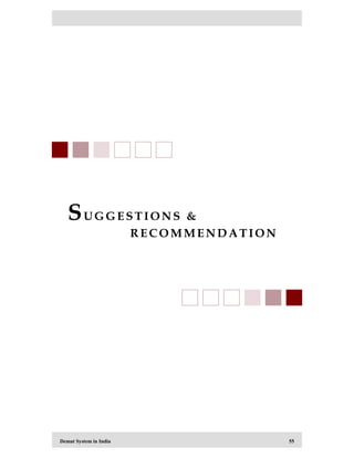 Demat System in India 55
SUG G ESTION S &
RECO MMEN D A TION
 