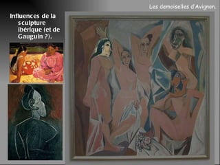Influences de la sculpture ibérique (et de Gauguin ?). Les demoiselles d’Avignon.  