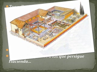 Tusculi, apud Iulii villam rara quae
inter eas numerari creditur nulla
pecunia aliena oppressas, tota haec
fingitur fabula fieri.
Toda la acción transcurre en Túsculo, en
la finca que Julio posee, y que es de las
pocas libres de hipoteca…
(Vae eis, quos Fiscum insectatur…!)
¡Pobres de aquellos a los que persigue
Hacienda…
 