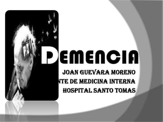 Joan Guevara Moreno
Residente De Medicina Interna
Hospital Santo Tomas
 