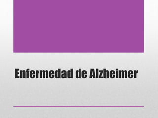 Enfermedad de Alzheimer
 
