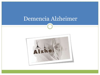 Demencia Alzheimer 