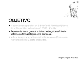 OBJETIVO 
 A través de su aparición en el Boletín de Farmacovigilancia 
de la Comunidad Valenciana nº 83/2013-Vol IV 
 R...