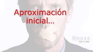 Aproximación
inicial…
 