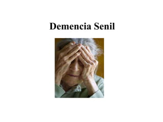 Demencia Senil
 