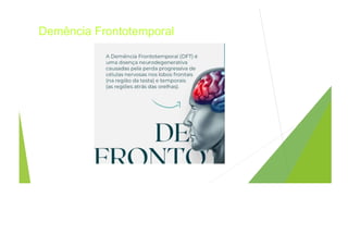 Demência Frontotemporal
 