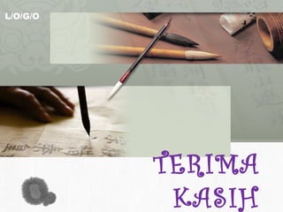 L/O/G/O
TERIMA
KASIH
 