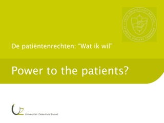 De patiëntenrechten: “Wat ik wil”



           Power to the patients?



1
Edgard Eeckman - http://patientzijn.wordpress.com/author/doctoraat
 