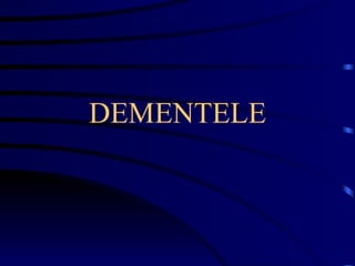 DEMENTELE 