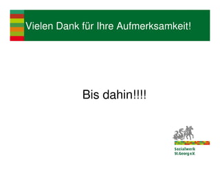 Vielen Dank für Ihre Aufmerksamkeit!




            Bis dahin!!!!
 