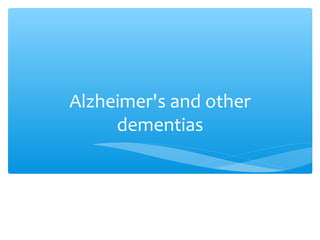 Alzheimer's and other
dementias
 