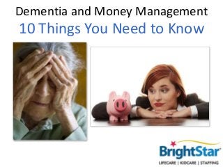 Dementia and Money Management

10 Things You Need to Know

 
