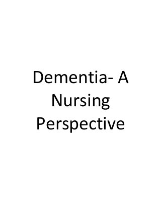 Dementia- A
Nursing
Perspective
 