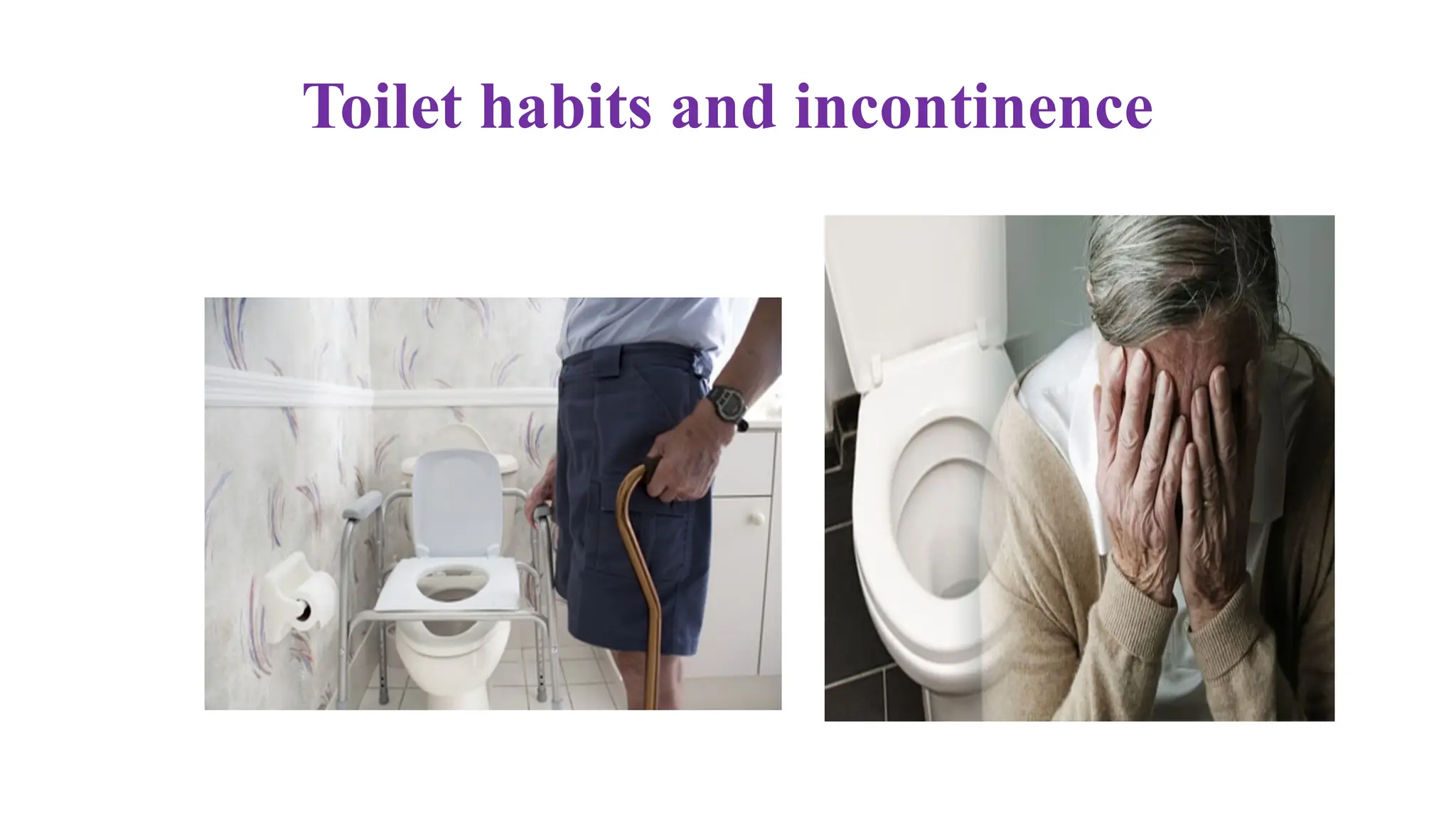 Toilet habits and incontinence
 