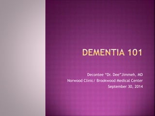 Decontee “Dr. Dee”Jimmeh, MD 
Norwood Clinic/ Brookwood Medical Center 
September 30, 2014 
 
