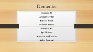 Dementia
Hussein Ali
Ameer Hayder
Tamara Sadik
Haneen Salam
Tabarak Ali
Aya Mofeed
Anwer Abdulkareem
Azhar Sarmad
 