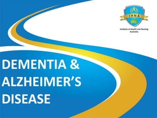 DEMENTIA &
ALZHEIMER’S
DISEASE
 