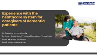 Experience with the healthcare system for caregivers of dementia patients – Tutors India