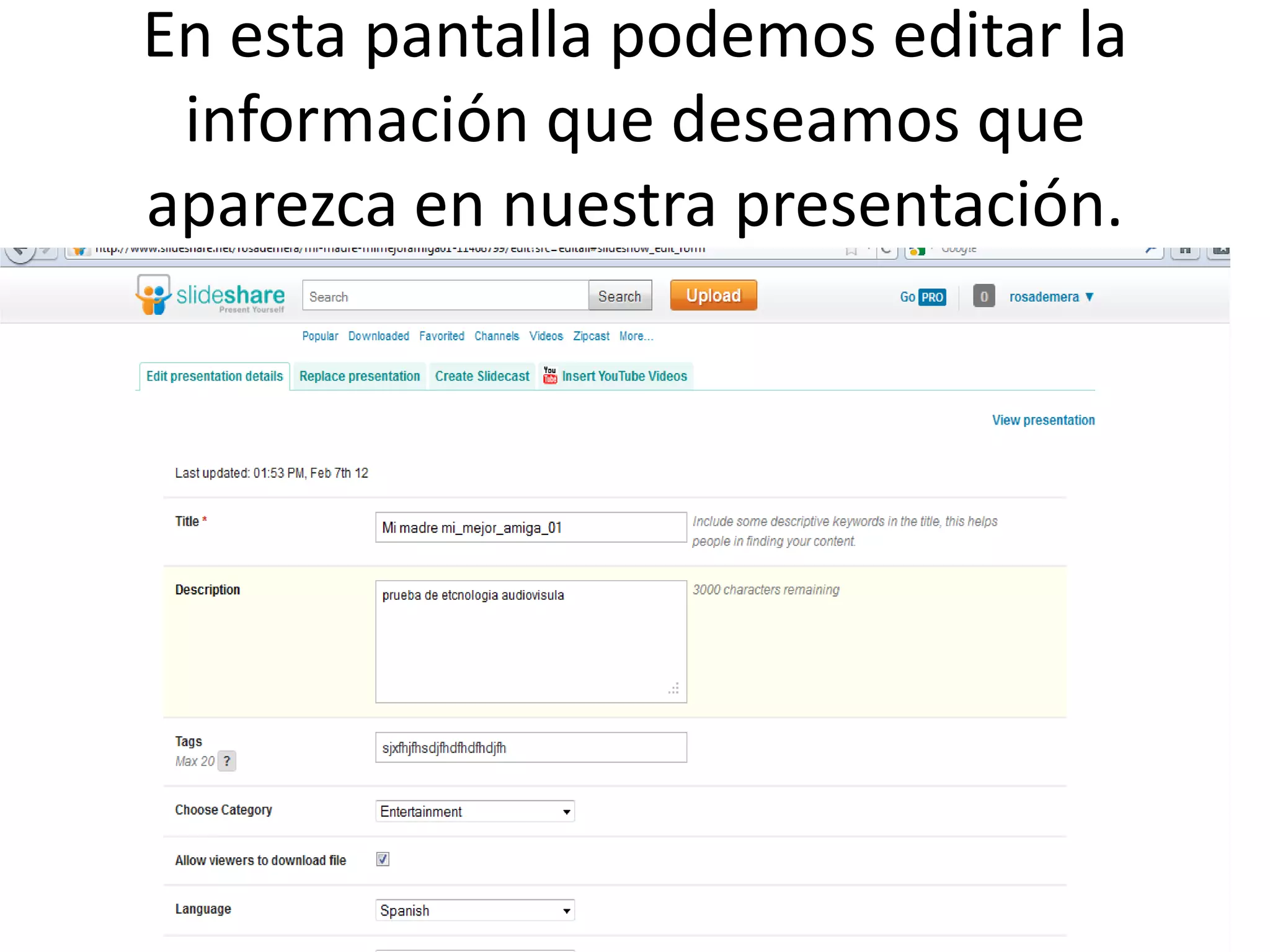 En esta pantalla podemos editar la
 información que deseamos que
aparezca en nuestra presentación.
 