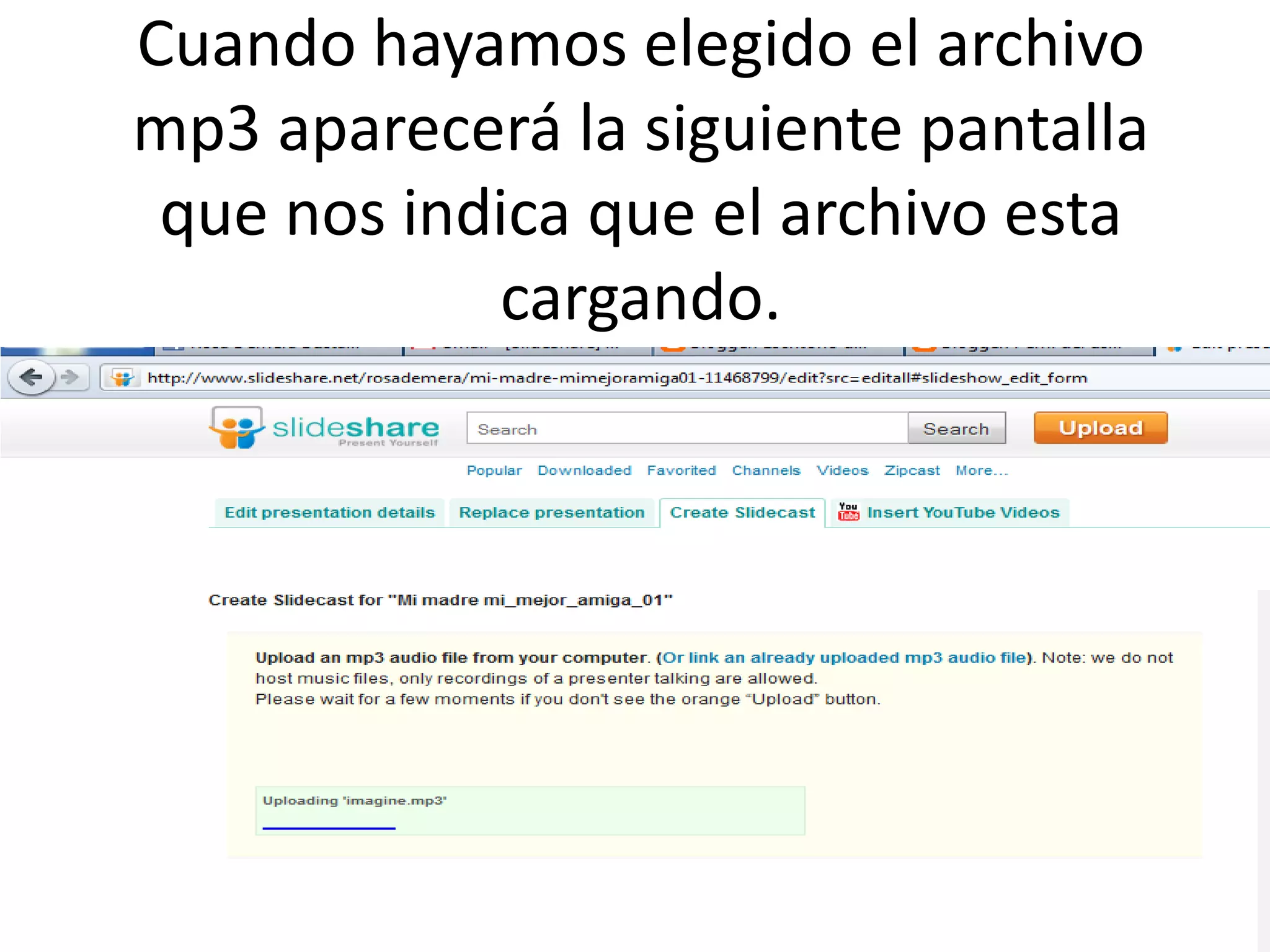 Cuando hayamos elegido el archivo
mp3 aparecerá la siguiente pantalla
 que nos indica que el archivo esta
            cargando.
 