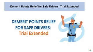 Demerit Points Relief for Safe Drivers: Trial Extended
 