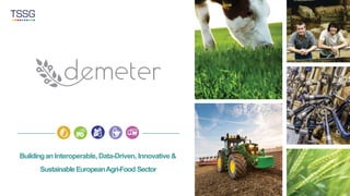 BuildinganInteroperable, Data-Driven, Innovative &
SustainableEuropeanAgri-Food Sector
 