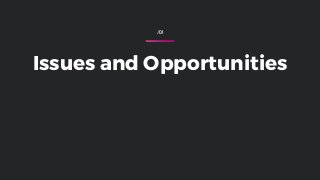 /01
Issues and Opportunities
 