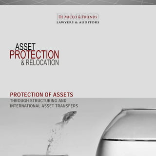 PROTECTION OF ASSETS
THROUGH STRUCTURING AND
INTERNATIONAL ASSET TRANSFERS
 