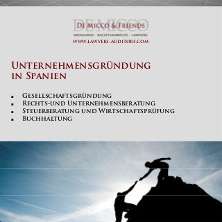 Unternehmensgründung
in Spanien
■ Gesellschaftsgründung
■ Rechts-und Unternehmensberatung
■ Steuerberatung und Wirtschaftsprüfung
■ Buchhaltung
www.lawyers-auditors.com
 