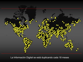 La Información Digital se está duplicando cada 18 meses
 
