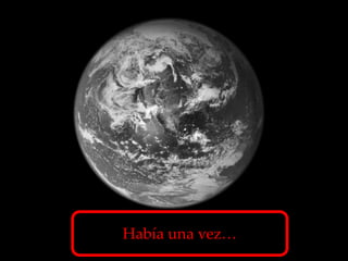 Había una vez…
 