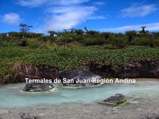 Termales de San Juan-Región Andina 
