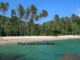 Playa cristal-Santa Marta 