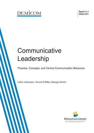 Theories, Concepts, and Central Communication Behaviors
Catrin Johansson, Vernon D Miller, Solange Hamrin
Rapport nr: 4
Oktober 2011
Communicative
Leadership
 